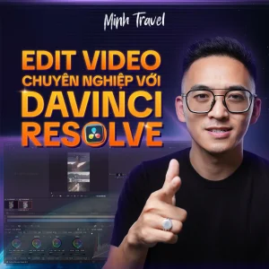 Edit video chuyên nghiệp với Davinci Resolve